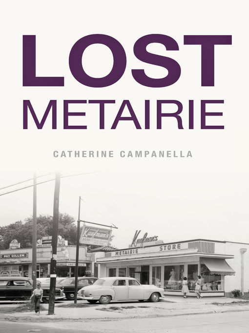 Title details for Lost Metairie by Catherine Campanella - Available